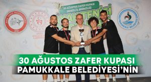 30 Ağustos Zafer Kupası Pamukkale Belediyesi’nin
