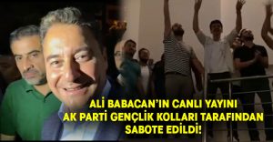 Ali Babacan’ın canlı yayını AK Parti gençlik kolları tarafından sabote edildi!