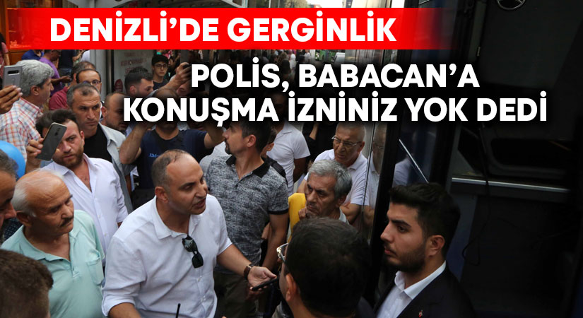Ali Babacan’a Denizli’de polis engeli