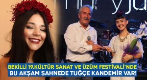 Bekilli 19.Kültür Sanat Ve Üzüm Festivali’nde bu akşam sahnede Tuğçe Kandemir var!