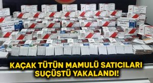 Denizli’de kaçak tütün mamulü satıcıları suçüstü yakalandı!