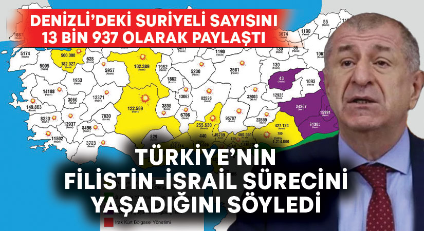 Ümit Özdağ Türkiye’deki Suriyeli haritasını paylaştı.. İşte Denizli’deki rakam!
