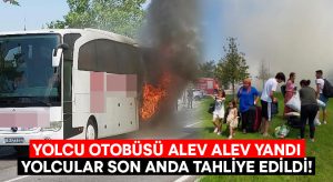 Yolcu otobüsü alev alev yandı.. Yolcular son anda tahliye edildi!
