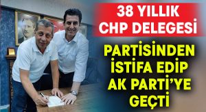 Denizli’de 38 yıllık CHP delegesi partisinden istifa edip AK Parti’ye geçti!