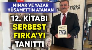 Hüsamettin Ataman 12. Kitabı Serbest Fırka’yı tanıttı