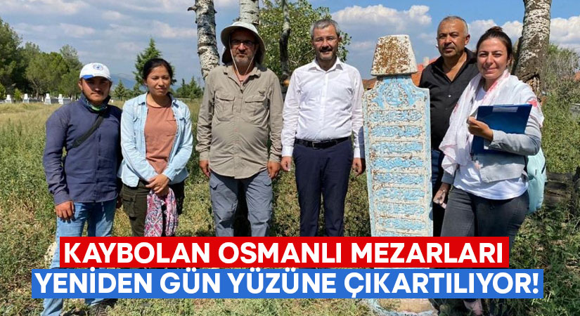 Kaybolan Osmanlı mezarları yeniden gün yüzüne çıkartılıyor!
