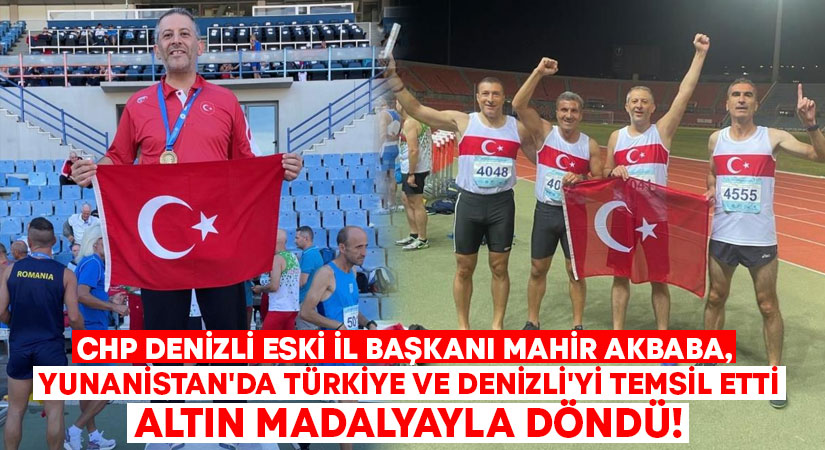 Mahir Akbaba, Yunanistan’da Türkiye ve Denizli’yi temsil etti.. Altın madalyayla döndü!
