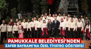 Pamukkale Belediyesi’nden Zafer Bayramı’na Özel Tiyatro Gösterisi