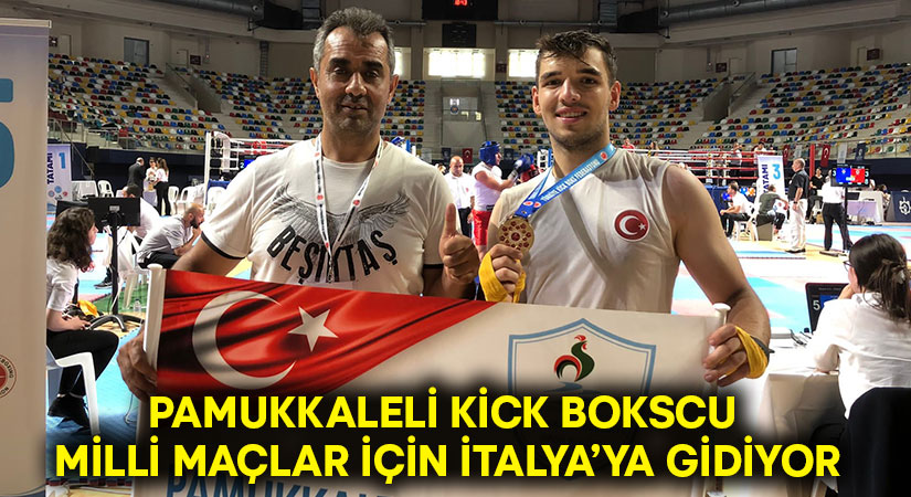 Pamukkaleli Kick Bokscu milli maçlar için İtalya’ya gidiyor