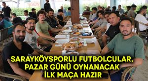 Sarayköysporlu futbolcular, pazar günü oynanacak ilk maça hazır