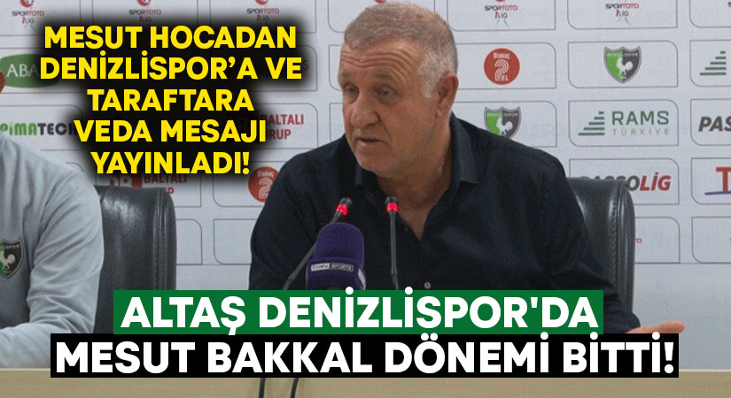 Altaş Denizlispor’da Mesut Bakkal dönemi bitti!