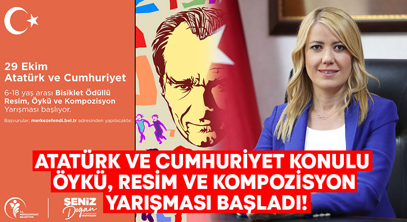 Atatürk ve Cumhuriyet konulu öykü, resim ve kompozisyon yarışması başladı!