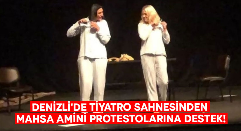 Denizli’de tiyatro sahnesinden Mahsa Amini protestolarına destek!