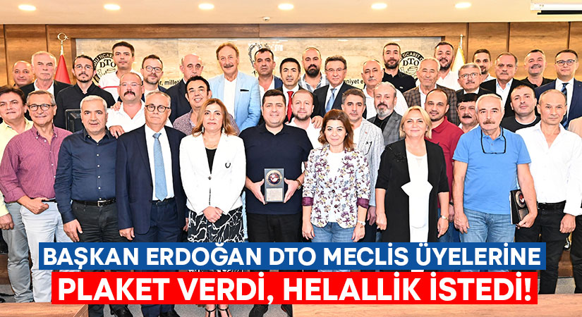 DTO Meclis Üyelerine plaket veren Başkan Erdoğan, helallik istedi!