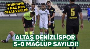 Altaş Denizlispor 5-0 mağlup sayıldı!