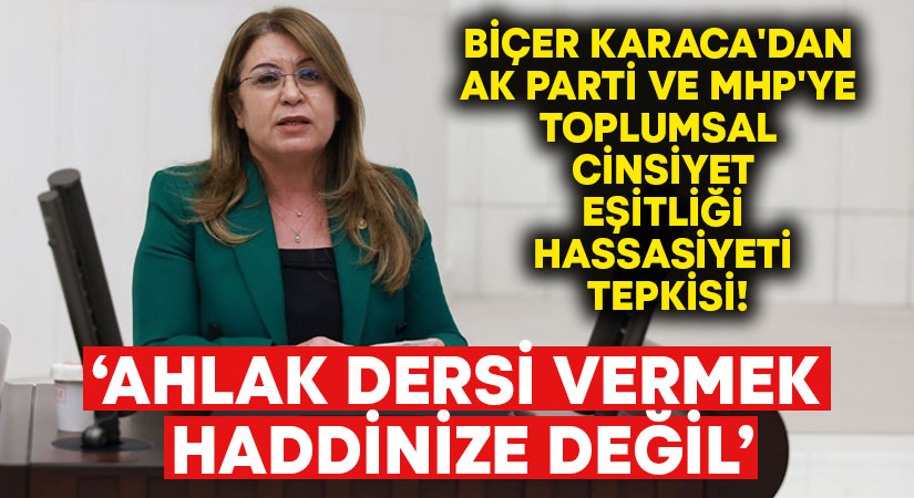 Biçer Karaca’dan AK Parti ve MHP’ye Toplumsal Cinsiyet eşitliği hassasiyeti tepkisi!