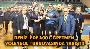 Denizli’de 400 öğretmen voleybol turnuvasında yarıştı!