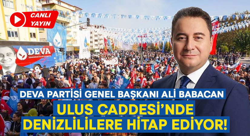 DEVA Partisi Lideri Ali Babacan Denizli mitinginde konuşuyor!