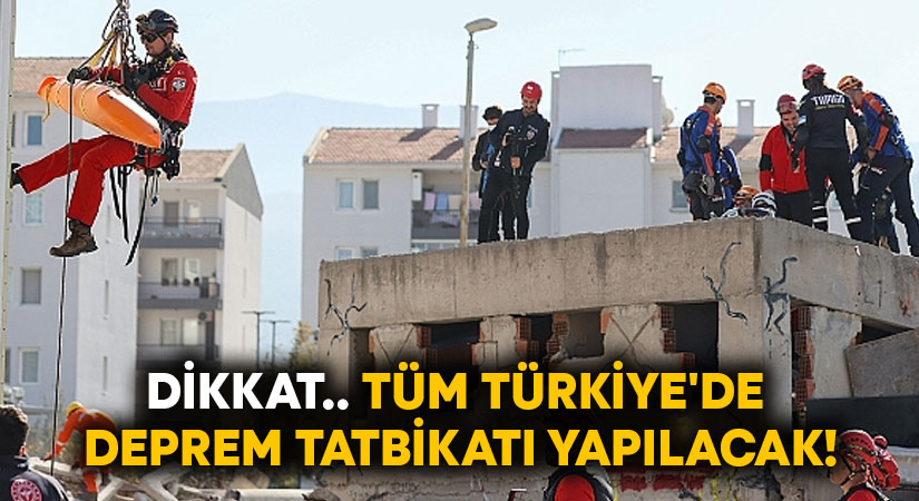 Dikkat.. Tüm Türkiye’de deprem tatbikatı yapılacak!
