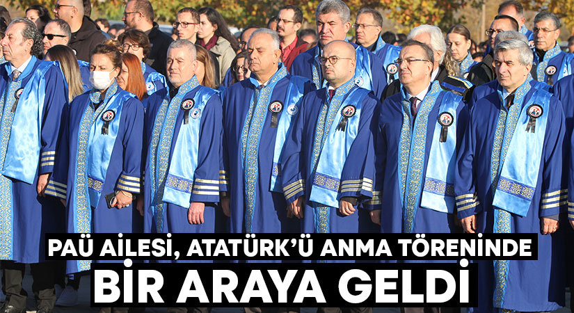 PAÜ Ailesi, Atatürk’ü anma töreninde bir araya geldi  