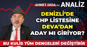 Ahmet Deda, derin kulisi aktardı: Denizli’de CHP listesine DEVA’dan aday mı giriyor?