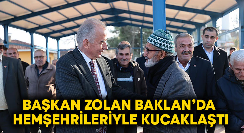 Başkan Zolan Baklan’da hemşehrileriyle kucaklaştı
