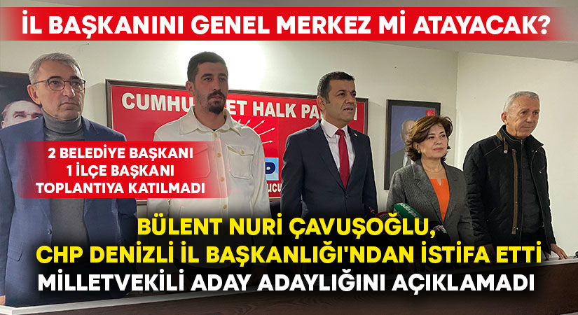 Bülent Nuri Çavuşoğlu, CHP Denizli İl Başkanlığı’ndan istifa etti