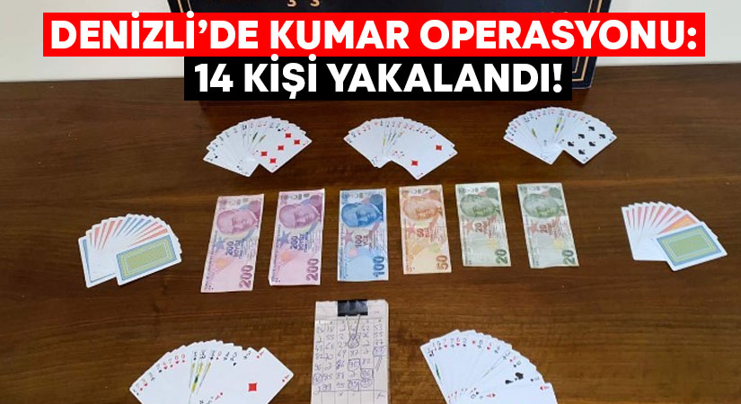 Denizli’de kumar operasyonu: 14 kişi yakalandı!