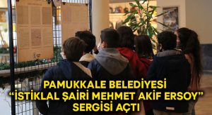 Pamukkale Belediyesi “İstiklal Şairi Mehmet Akif Ersoy” Sergisi Açtı