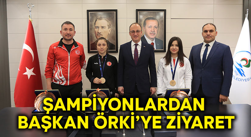 Şampiyonlardan Başkan Örki’ye Ziyaret