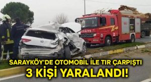 Sarayköy’de otomobil ile tır çarpıştı.. 3 kişi yaralandı!