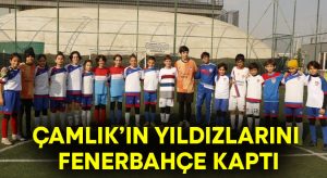 Çamlık’ın yıldızlarını Fenerbahçe kaptı