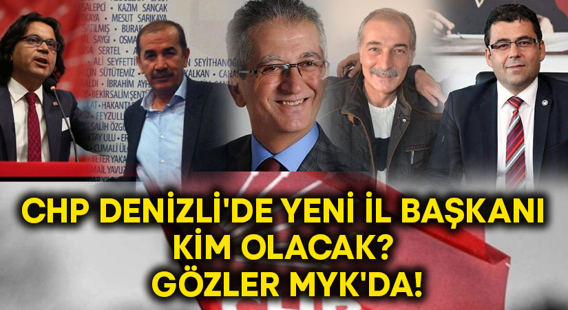 CHP Denizli’de yeni il başkanı kim olacak? Gözler MYK’da!