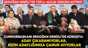 Cumhurbaşkanı Erdoğan Denizli’de konuştu: Aday çıkaramıyorlar, bizim adaylığımıza çamur atıyorlar