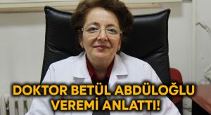Doktor Betül Abdüloğlu veremi anlattı!