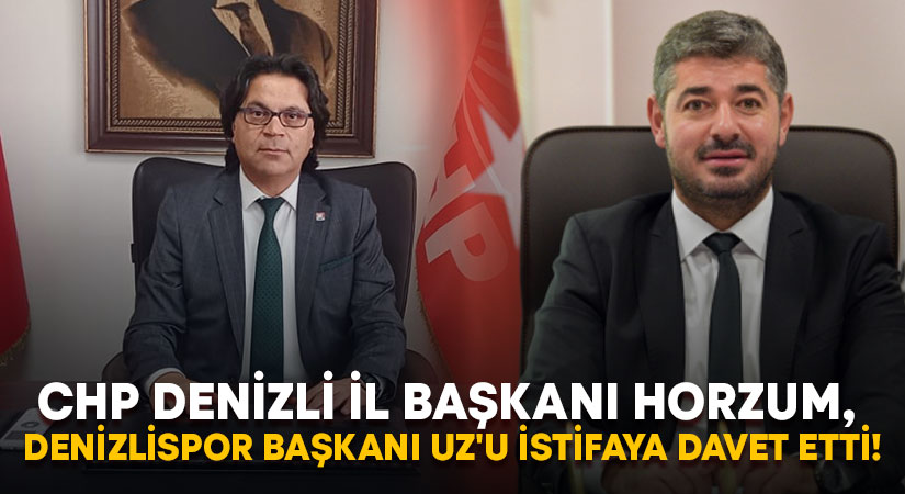 CHP Denizli İl Başkanı Horzum, Denizlispor Başkanı Uz’u istifaya davet etti!