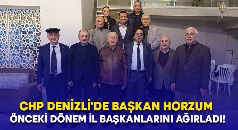 CHP Denizli’de başkan Horzum önceki dönem il başkanlarını ağırladı!