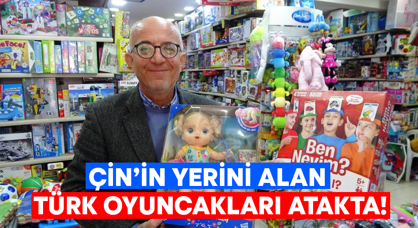 Çin’in yerini alan Türk oyuncakları atakta!