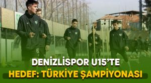 Denizlispor U15’te hedef Türkiye Şampiyonası