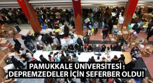 Pamukkale Üniversitesi depremzedeler için seferber oldu!