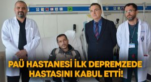 PAÜ Hastanesi ilk depremzede hastasını kabul etti!