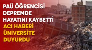 PAÜ öğrencisi Murat Kuteyni depremde hayatını