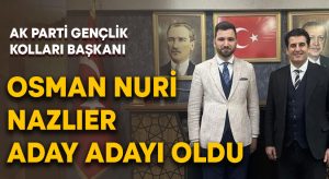 AK Parti’de İl Gençlik Kolları Başkanı Osman Nuri Nazlıer aday adaylığı başvurusu yaptı