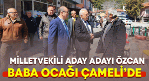 CHP Denizli Milletvekili aday adayı İlhan Özcan, baba ocağı Çameli’de