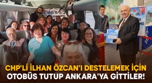 CHP’li İlhan Özcan’ı destelemek için otobüs tutup Ankara’ya gittiler!