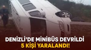 Denizli’de minibüs devrildi.. 5 kişi yaralandı!