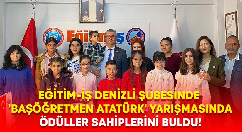 Eğitim-İş Denizli şubesinde ‘Başöğretmen Atatürk’ yarışması sahiplerini buldu!