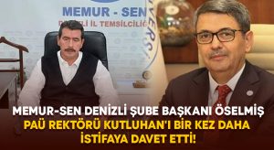 Memur-Sen Denizli Şube Başkanı PAÜ Rektörü Kutluhan’ı bir kez daha istifaya davet etti!
