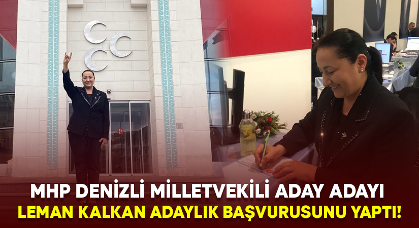 MHP Denizli Milletvekili aday adayı Leman Kalkan adaylık başvurusunu yaptı!