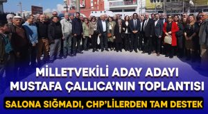 Milletvekili aday adayı Mustafa Çallıca, CHP’lilerle buluştu